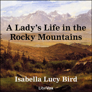 A Lady's Life in the Rocky Mountains - Isabella L. BIRD Audiobooks - Free Audio Books | Knigi-Audio.com/en/