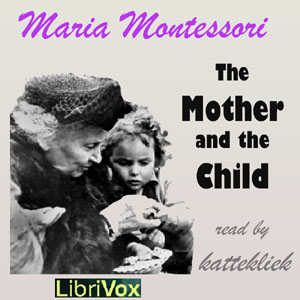 The Mother and the Child - Maria MONTESSORI Audiobooks - Free Audio Books | Knigi-Audio.com/en/