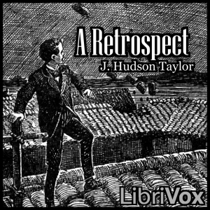 A Retrospect - J. Hudson TAYLOR Audiobooks - Free Audio Books | Knigi-Audio.com/en/
