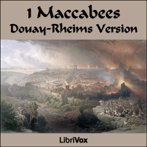Bible (DRV) Apocrypha/Deuterocanon: 1 Maccabees - Douay-Rheims Version Audiobooks - Free Audio Books | Knigi-Audio.com/en/