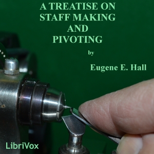 A Treatise on Staff Making and Pivoting - Eugene Edward HALL Audiobooks - Free Audio Books | Knigi-Audio.com/en/