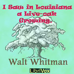 I Saw in Louisiana a Live-Oak Growing - Walt Whitman Audiobooks - Free Audio Books | Knigi-Audio.com/en/