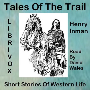 Tales Of The Trail; Short Stories Of Western Life - Henry INMAN Audiobooks - Free Audio Books | Knigi-Audio.com/en/