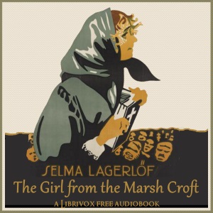 The Girl From the Marsh Croft - Selma Lagerlöf Audiobooks - Free Audio Books | Knigi-Audio.com/en/