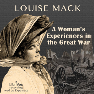 A Woman's Experiences in the Great War - Louise MACK Audiobooks - Free Audio Books | Knigi-Audio.com/en/