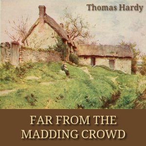 Far From The Madding Crowd, version 2 - Thomas Hardy Audiobooks - Free Audio Books | Knigi-Audio.com/en/