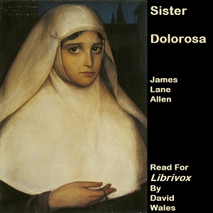 Sister Dolorosa - James Lane ALLEN Audiobooks - Free Audio Books | Knigi-Audio.com/en/