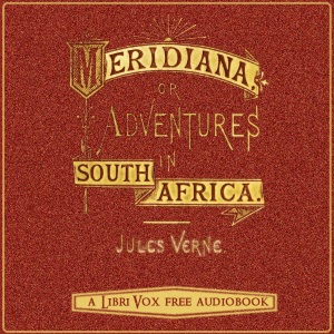 Meridiana: The adventures of three Englishmen and three Russians in South Africa - Jules Verne Audiobooks - Free Audio Books | Knigi-Audio.com/en/