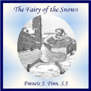 The Fairy of the Snows - Francis J. FINN Audiobooks - Free Audio Books | Knigi-Audio.com/en/