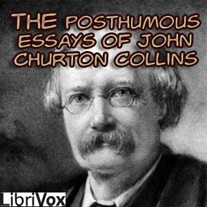 The Posthumous Essays of John Churton Collins - John Churton COLLINS Audiobooks - Free Audio Books | Knigi-Audio.com/en/