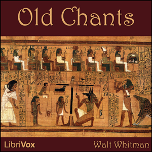 Old Chants - Walt Whitman Audiobooks - Free Audio Books | Knigi-Audio.com/en/