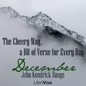 The Cheery Way, a Bit of Verse for Every Day - December - John Kendrick Bangs Audiobooks - Free Audio Books | Knigi-Audio.com/en/