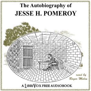 The Autobiography of Jesse H. Pomeroy - Jesse POMEROY Audiobooks - Free Audio Books | Knigi-Audio.com/en/