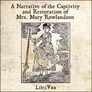 Narrative of the Captivity and Restoration of Mrs. Mary Rowlandson - Mary White ROWLANDSON Audiobooks - Free Audio Books | Knigi-Audio.com/en/