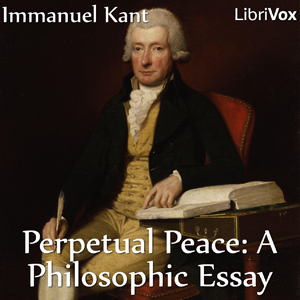 Perpetual Peace: A Philosophic Essay (Hastie Translation) - Immanuel Kant Audiobooks - Free Audio Books | Knigi-Audio.com/en/