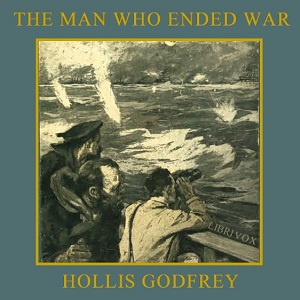 The Man Who Ended War - Hollis GODFREY Audiobooks - Free Audio Books | Knigi-Audio.com/en/