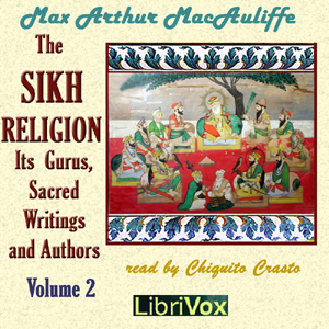 The Sikh Religion: Its Gurus, Sacred Writings and Authors, Volume 2 - Max Arthur Macauliffe Audiobooks - Free Audio Books | Knigi-Audio.com/en/