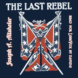 The Last Rebel - Joseph A. Altsheler Audiobooks - Free Audio Books | Knigi-Audio.com/en/