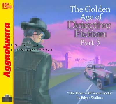 The Golden Age of Detective Fiction. Part 3 - Уоллес Эдгар